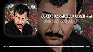 Heijan & Azer Bülbül - Bu Gece Karakolluk Olabilirim ( Ali Güneş Remix ) Resimi