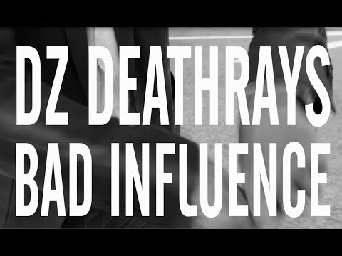 DZ Deathrays - Bad Influence (Official Video)