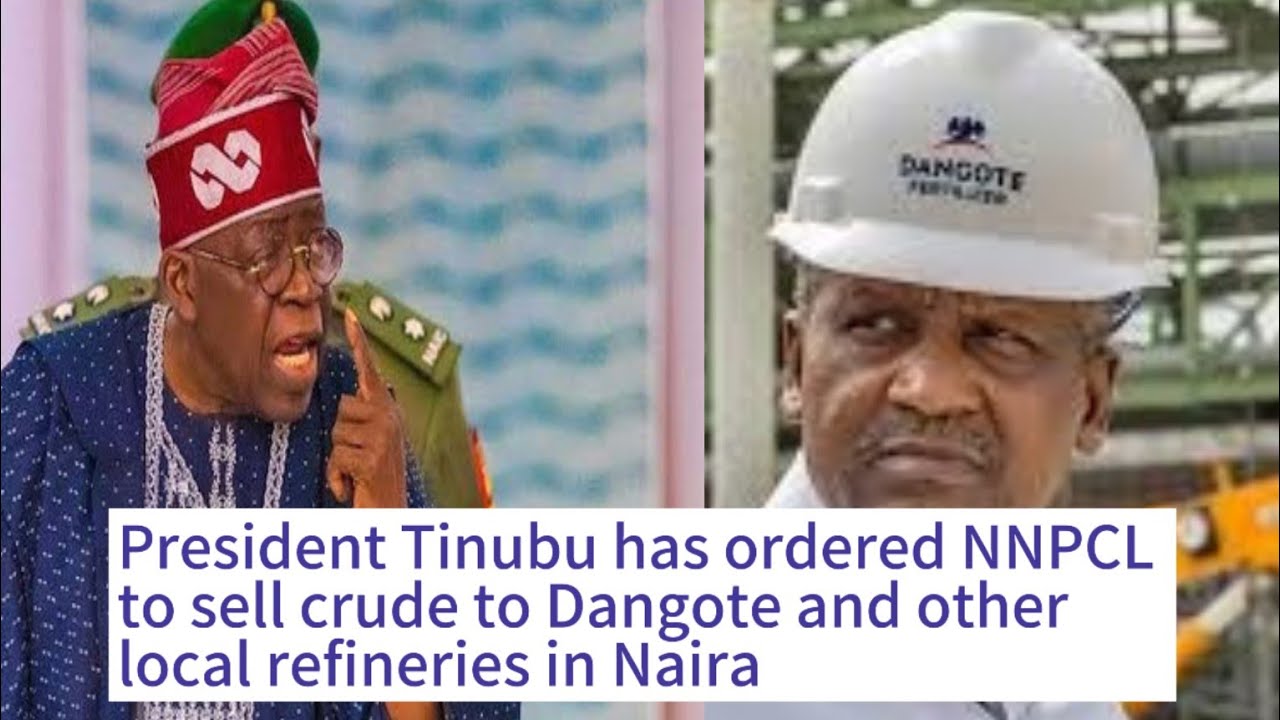 President Tinubu has ordered NNPCL to sell crude to Dangote and other ...