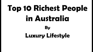 Richest People in Australia - top 10 richest people in australia