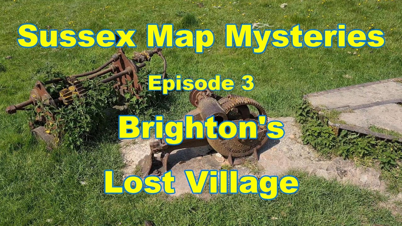 Brighton's Lost Village - Bombed to Oblivion by the Allies. Sussex Map Mysteries: Episode 3