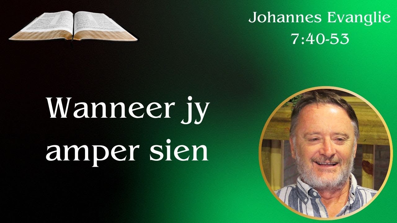 Wanneer jy amper sien (Joh 7:40-53) | Vita Dei 734