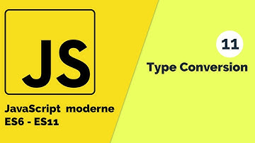 Javascript moderne (ES6 - ES11) #11 Comment faire la conversion de type String en Number [Tuto fr]