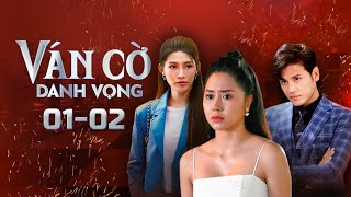 Ván Cờ Danh Vọng - Tập 1 - 2 FULL | Tường Vi, Anh Tài, Quốc Huy, Quỳnh Châu | Phim Tâm Lý Tình Cảm