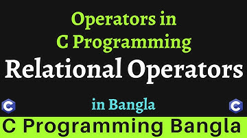 Relational Operators in C Programming - C Programming Bangla Tutorial