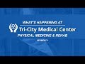 What's Happening at Tri-City Medical Center - Physical Medicine and Rehabilitation Segment 2