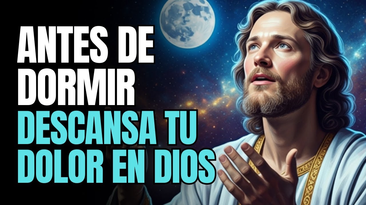 Oración Poderosa de la Noche: Entrega tu ansiedad a Dios y duerme en ...