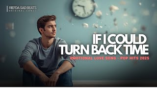 "If I Could Turn Back Time" - Painful Love Song | Emotional Pop Ballad