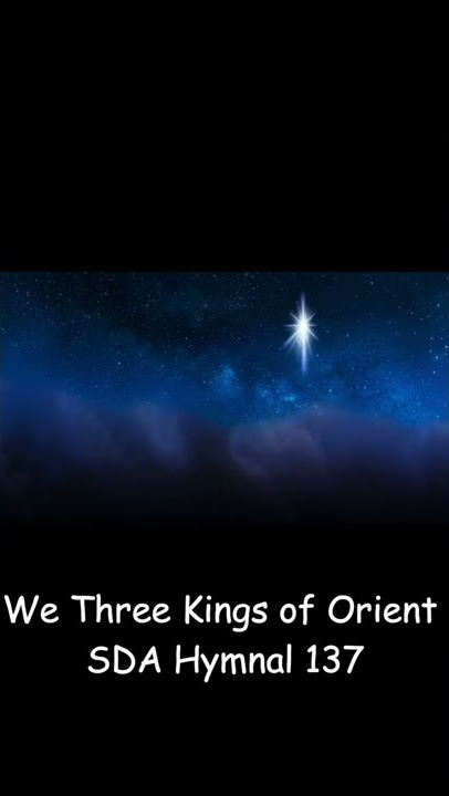 We Three Kings of Orient SDA Hymnal 137