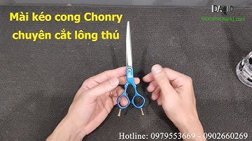 Mài kéo cắt lông thú Chonry, xử lý hoàn toàn bằng công nghệ cao, mài xong mà như mới