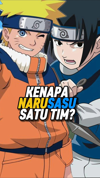 kenapa naruto dan sasuke berada di tim 7?