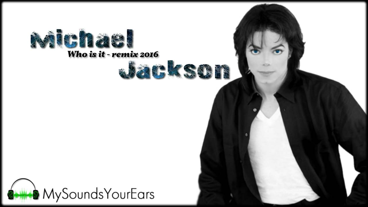 michael-jackson-who-is-it-my-remix-2016-youtube