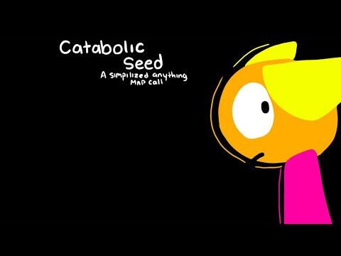 Catabolic Seed//CLOSED simplified anything MAP call//READ DESC// 19/30 DONE