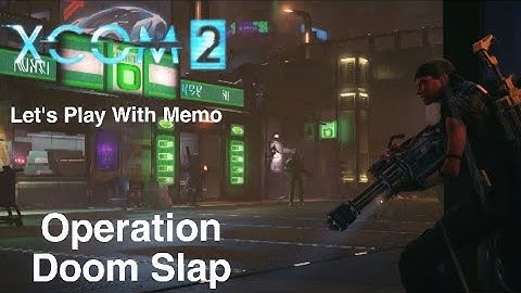 XCOM 2 - Operation Doom Slap