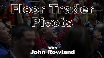Floor Trader Pivots with John Rowland