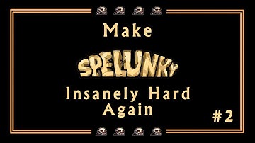 Blargh! Make Spelunky INSANELY Hard! Episode 2: Fun with Bubbles