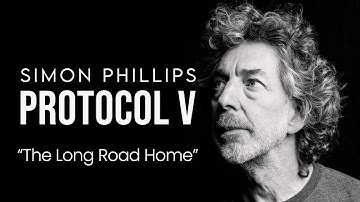 SIMON PHILLIPS & PROTOCOL V -- "The Long Road Home"