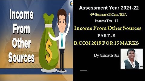 Income from Other Sources A.Y 2021-22 in Kannada PART 5 - B.Com 2019 Q.P 15 Marks By Srinath Sir