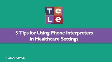 5 Tips for Using Phone Interpreters in Healthcare