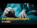 Gynecomastia Surgery Cost in India | Man Boobs Reduction Surgery in India