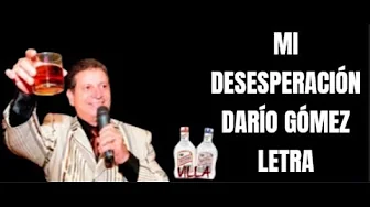 Darío Gómez ‐ Mi Desesperación (Letra/Lyrics) Darío Gómez ‐ Mi Desesperación (Letra/Lyrics)