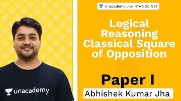 Logical Reasoning Classical Square of Opposition | Paper I |Unacademy NTA UGC NET|Abhishek Kumar Jha