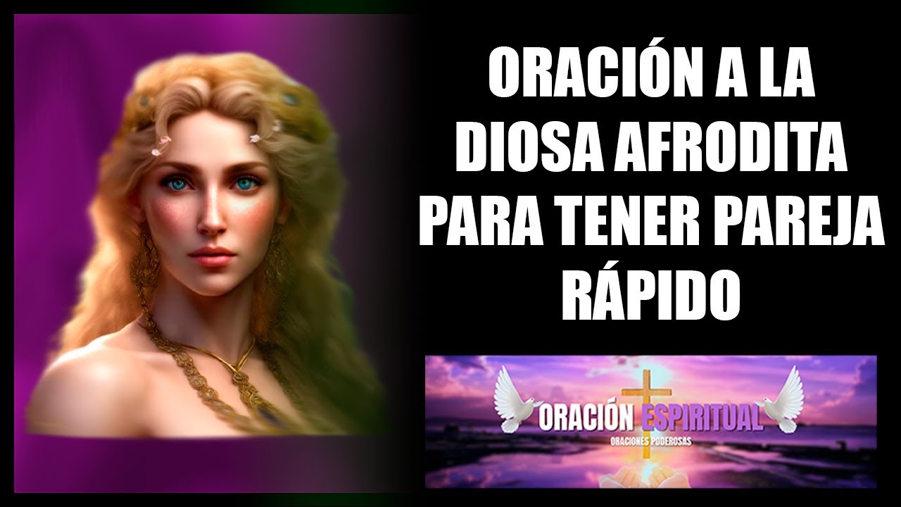Oración a la diosa AFRODITA para tener PAREJA RÁPIDO | Oración ...