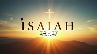 Isaiah – Isaiah 24 - 27  Video Bible Sacred Chapte