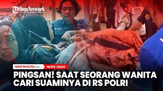 Ambruk dan Pingsan! Saat Seorang Wanita Cari Suaminya di RS Polri Kramat Jati