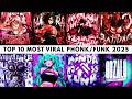 🎵🔥 TOP 10 MOST VIRAL PHONK/FUNK 2025 🔥🎵 PLAYLIST