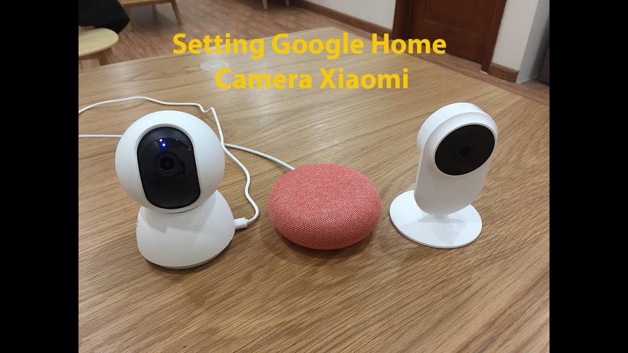 google home xiaomi camera