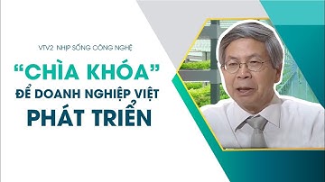 VTV2  Nhịp sống công nghệ || Chìa khóa để Doanh nghiệp Việt phát triển