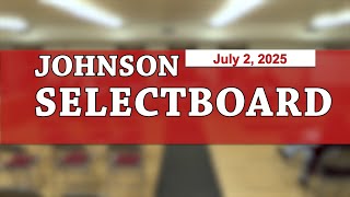 Johnson Selectboard 7/2/25