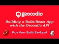 Building A Rails/React App With The Geocodio API  -  Part One: Rails