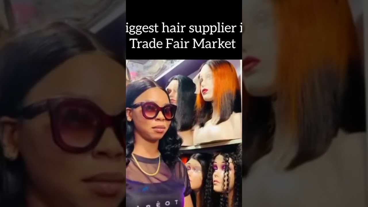 Biggest hair supplier in trade Fair Market 