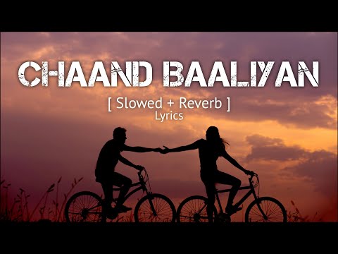 Chaand Baaliyan [Slowed + Reverb] | Lyrics | Aditya A