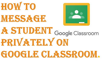 How to send a message to a student privately on Google classroom.