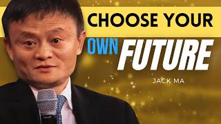 UNLOCK your POTENTIAL: Choose your Own FUTURE and Achieve SUCCESS Jack Ma Lessons