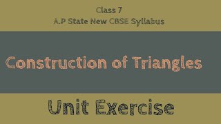 Construction of Triangles - Unit Exercise - Class VII || A.P State New Syllabus