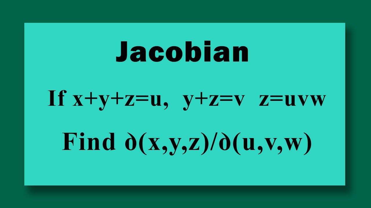 Jacobian If X Y Z U Y Z V Z Uvw Find ꝺ X Y Z ꝺ U V W Youtube