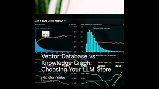 Vector Database vs Knowledge Graph: Choosing Your LLM Store