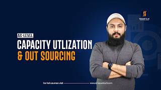 Capacity Utilization & Out Souring | AS Business (9609)