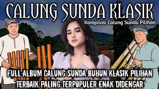 Full Album Calung Sunda Buhun Klasik Pilihan Terbaik Paling Terpopuler Enak Didengar Sepanjang Masa