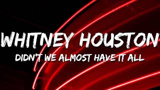 Whitney Houston - Didn't We Almost Have It All (Lyrics)