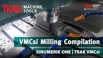 TRAK VMCsi Milling Compilation | TRAK VMCsi - SINUMERIK ONE