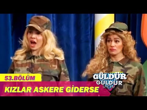 Güldür Güldür Show - 53.Bölüm - Kızlar Askere Giderse