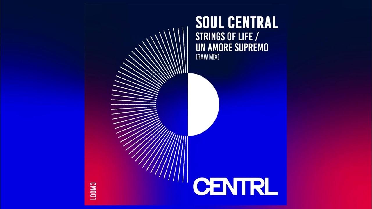 Soul Central Strings Of Life / Un Amore Supremo (Raw Mix Extended
