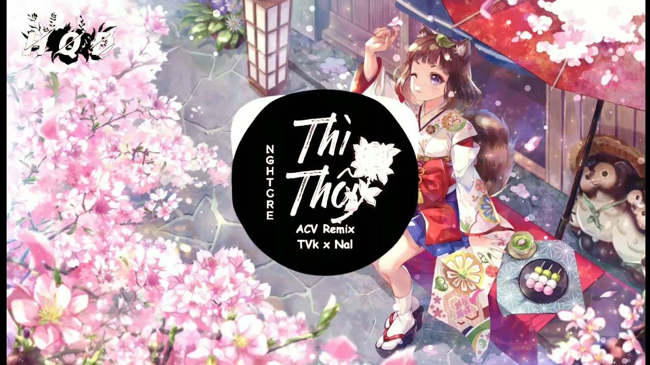 Thì Thôi Nightcore | ACV Remix  TVk x Nal | HQĐ MUSIC