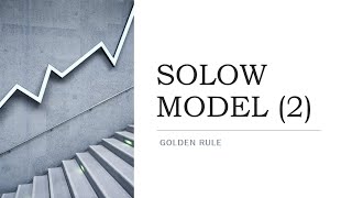 Solow Model : Golden Rule
