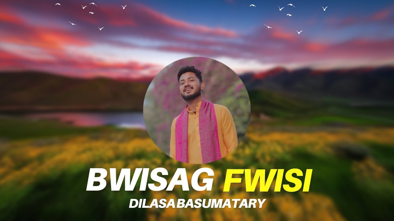 Bwisag Fwisi ll Bwisagu Official Song ll Dilasa Basumatary ll KmB Music